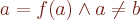 $a=f(a) \land a \neq b$