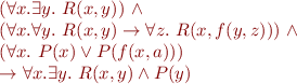 \begin{equation*}
\begin{array}{l@{}l}
  & (\forall x. \exists y.\ R(x,y))\ \land \\
      & (\forall x. \forall y.\ R(x,y) \rightarrow \forall z.\ R(x,f(y,z)))\ \land \\
      & (\forall x.\ P(x) \lor P(f(x,a)))\ \\
      & \rightarrow \forall x. \exists y.\ R(x,y) \land P(y)
\end{array}
\end{equation*}