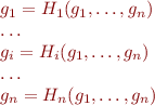 \begin{equation*}
\begin{array}{l}
    g_1 = H_1(g_1,\ldots,g_n) \\
    \ldots \\
    g_i = H_i(g_1,\ldots,g_n) \\
    \ldots \\
    g_n = H_n(g_1,\ldots,g_n) \\
\end{array}
\end{equation*}