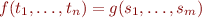 $f(t_1,\ldots,t_n) = g(s_1,\ldots,s_m)$