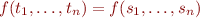 $f(t_1,\ldots,t_n) = f(s_1,\ldots,s_n)$