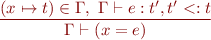 \begin{equation*}
\frac{(x \mapsto t) \in \Gamma,\ \Gamma \vdash e:t', t' <: t}
     {\Gamma \vdash (x = e)}
\end{equation*}