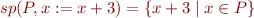 \begin{equation*}
   sp(P, x:=x+3) = \{ x+3 \mid x \in P \}
\end{equation*}