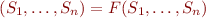 \begin{equation*}
  (S_1,\ldots,S_n) = F(S_1,\ldots,S_n)
\end{equation*}