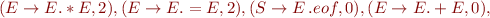 $(E\rightarrow E.*E,2),(E\rightarrow E.=E,2),(S\rightarrow E\,.eof,0),(E\rightarrow E.+E,0),$
