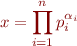 \begin{equation*}
    x = \prod_{i=1}^n p_i^{\alpha_i}
\end{equation*}