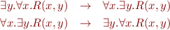 \begin{eqnarray*}
  \exists y. \forall x. R(x,y) &\rightarrow& \forall x. \exists y. R(x,y)   \\
  \forall x. \exists y. R(x,y) &\rightarrow& \exists y. \forall x. R(x,y)
\end{eqnarray*}