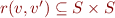 $r(v,v') \subseteq S \times S$