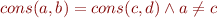 $cons(a,b)=cons(c,d) \land a \neq c$