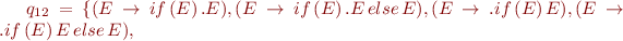 $q_{12} = \{(E\rightarrow if\,(E)\,.E),(E\rightarrow if\,(E)\,.E\,else\,E),(E\rightarrow .if\,(E)\,E),(E\rightarrow .if\,(E)\,E\,else\,E),$