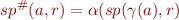 \begin{equation*}
    sp^\#(a,r) = \alpha(sp(\gamma(a),r)
\end{equation*}