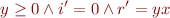 \begin{equation*}
    y \ge 0 \land i' = 0 \land r' = y x
\end{equation*}