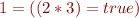 $1 = ((2 * 3) = true)$