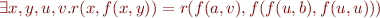 \begin{equation*}
    \exists x,y,u, v. r(x,f(x,y)) = r(f(a,v),f(f(u,b),f(u,u)))
\end{equation*}