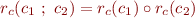 \begin{equation*}
   r_c(c_1\ ;\ c_2) = r_c(c_1) \circ r_c(c_2)
\end{equation*}