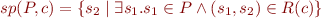 \begin{equation*}
  sp(P,c) = \{ s_2 \mid \exists s_1. s_1 \in P \land (s_1,s_2) \in R(c) \}
\end{equation*}