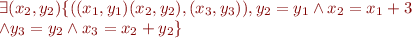 
\begin{array}{l}
\exists(x_2,y_2) \{((x_1,y_1)(x_2,y_2),(x_3,y_3)),y_2=y_1 \wedge x_2 = x_1 + 3\\
 \wedge y_3 = y_2 \wedge x_3 = x_2 + y_2 \}
\end{array}
