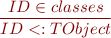 \begin{equation*} \frac{ID \in classes}{ ID <: TObject } \end{equation*}