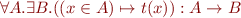 \begin{equation*}
    \forall A. \exists B.  ((x \in A) \mapsto t(x)) : A \to B
\end{equation*}