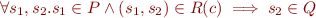 $\forall s_1, s_2. s_1 \in P \land (s_1,s_2) \in R(c) \implies s_2 \in Q$