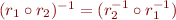 $(r_1 \circ r_2)^{-1} = (r_2^{-1} \circ r_1^{-1})$