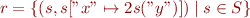 \begin{equation*}
    r = \{(s,s["x" \mapsto 2 s("y")]) \mid s \in S \}
\end{equation*}