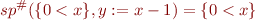 \begin{equation*}
   sp^\#(\{0<x\},y:=x-1) = \{ 0 < x \}
\end{equation*}