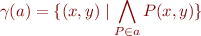 \begin{equation*}
  \gamma(a) = \{ (x,y) \mid \bigwedge_{P \in a} P(x,y) \}
\end{equation*}