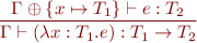 \begin{equation*}
\frac{\Gamma \oplus \{x \mapsto T_1\} \vdash e : T_2}
     {\Gamma \vdash (\lambda x:T_1.e) : T_1 \to T_2}
\end{equation*}