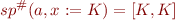 \begin{equation*}
sp^\#(a,x:=K) = [K,K]
\end{equation*}