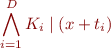 \begin{equation*}
   \bigwedge_{i=1}^D K_i \mid (x + t_i)
\end{equation*}