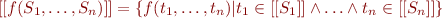 $[[f(S_1, \ldots, S_n)]] = \lbrace f(t_1, \ldots, t_n) | t_1 \in [[S_1]] \wedge \ldots \wedge t_n \in [[S_n]] \rbrace$