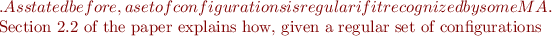 $. As stated before, a set of configurations is regular if it recognized by some MA.   

Section 2.2 of the paper explains how, given a regular set of configurations $