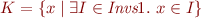 \begin{equation*}
    K = \{ x \mid \exists I \in \textit{Invs}1.\ x \in I \}
\end{equation*}