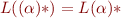 $L((\alpha)*) = L(\alpha)*$