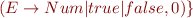 $(E\rightarrow Num|true|false,0)\}$