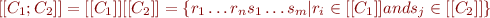 $[[C_1; C_2]] = [[C_1]] [[C_2]] = \{r_1 \ldots r_n s_1 \ldots s_m | r_i \in [[C_1]] and s_j \in [[C_2]] \}$