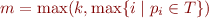 \begin{equation*}
   m = \max(k, \max \{i \mid p_i \in T \})
\end{equation*}