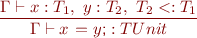 \begin{equation*} \frac{\Gamma \vdash x : T_1,\ y : T_2,\ T_2 <: T_1}{\Gamma \vdash x\ \textsf{=}\ y\textsf{;} : TUnit \end{equation*}