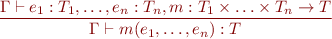 \begin{equation*}
\frac{\Gamma \vdash e_1 : T_1, \ldots, e_n : T_n, m : T_1 \times \ldots \times T_n \to T}
     {\Gamma \vdash m(e_1,\ldots,e_n) : T}
\end{equation*}