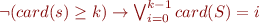 $\neg(card(s) \geq k) \rightarrow \bigvee_{i=0}^{k-1} card(S) = i$