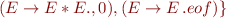 $(E\rightarrow E*E.,0),(E\rightarrow E\, .eof)\}$