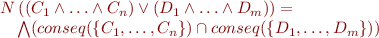 \begin{equation*}
\begin{array}{l}
   N\left( (C_1 \land \ldots \land C_n) \lor (D_1 \land \ldots \land D_m) \right) = \\
\ \ \   \bigwedge (conseq(\{C_1, \ldots, C_n \}) \cap conseq(\{D_1, \ldots, D_m\}))
\end{array}
\end{equation*}