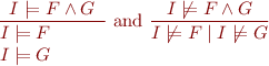 \begin{equation*}
    \frac{I \models F \wedge G}{\parbox{2cm}{$I \models F$ \\ $I \models G$}}  \text{ and }
    \frac{I \not\models F \wedge G}{I \not\models F \mid I \not\models G}}
\end{equation*}