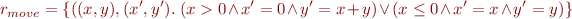 \begin{equation*}
   r_{move} = \{((x,y),(x',y').\ (x > 0 \land x'=0 \land y'=x+y) \lor (x \le 0 \land x'=x \land y'=y) \}
\end{equation*}