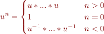 \begin{equation*}
u^n =
 \begin{cases}
 u * ... * u & n > 0 \\
 1 & n = 0 \\
 u^{-1} * ... * u ^ {-1} & n < 0
 \end{cases}

\end{equation*}