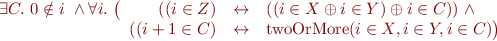 \begin{equation*}
  \exists C.\ 0 \notin i\ \land \forall i.\ 
   \big(\begin{array}[t]{rcl}
    ((i \in Z) &\leftrightarrow& ((i \in X \oplus i \in Y) \oplus i \in C))\ \land\\
    ((i+1 \in C) &\leftrightarrow& \mbox{twoOrMore}(i \in X,i \in Y,i \in C)\big)
   \end{array}
\end{equation*}