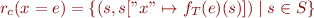 \begin{equation*}
   r_c(x=e) = \{ (s,s["x" \mapsto f_T(e)(s)]) \mid s \in S \}
\end{equation*}