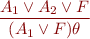 \begin{equation*}
  \frac{A_1 \lor A_2 \lor F}
       {(A_1 \lor F)\theta}
\end{equation*}