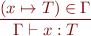 \begin{equation*}
\frac{(x \mapsto T) \in \Gamma}
     {\Gamma \vdash x : T}
\end{equation*}